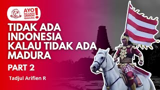 PENGARUH MADURA TERHADAP NUSANTARA. Bersama Sejarawan Tadjul Arifien R ( EKSKLUSIF ) #jelajahmadura