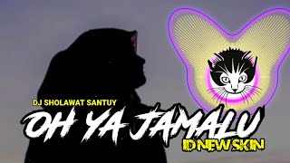 DJ OH YA JAMALU YA JAMALU SHOLAWAT VIRAL Kentrung Santuy BY ID NEW SKIN