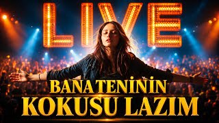 Bana Teninin Kokusu Lazım | Live Performans