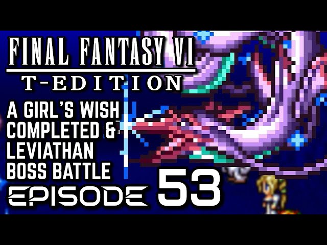 Final Fantasy VI T-Edition [SNES] - Episode 53 - A Girl's Wish