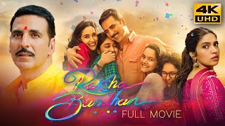 Raksha Bandhan 2022 Hindi Full Movie In 4K Uhd Starring Akshay Kumar Bhumi Pednekar