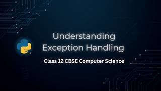 Exception Handling in Python - Introduction | CBSE Class 12 Computer Science