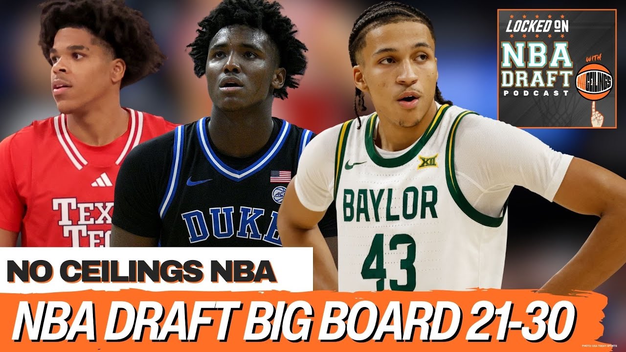 2026 NBA Draft Big Board 21-30 | NBA Draft Podcast