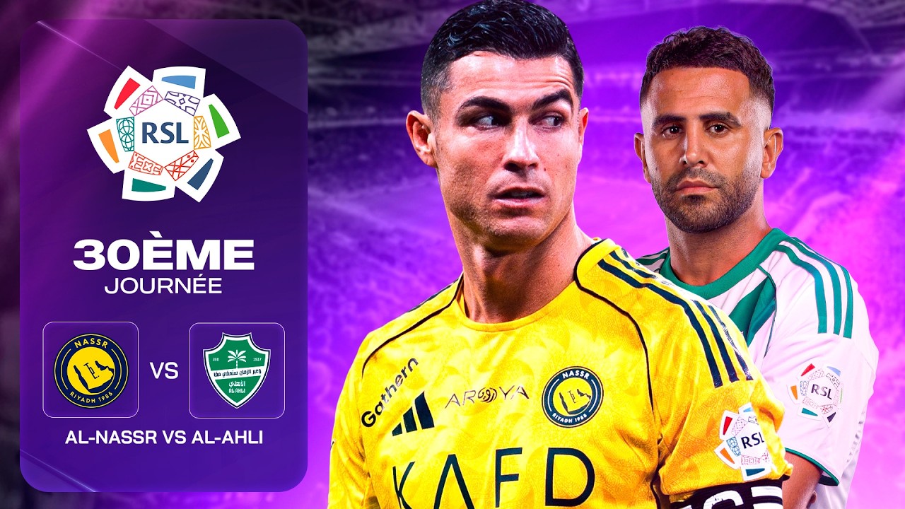 Al-Nassr vs Al-Ahli I Match CAPITAL pour le TITRE I SPL J30