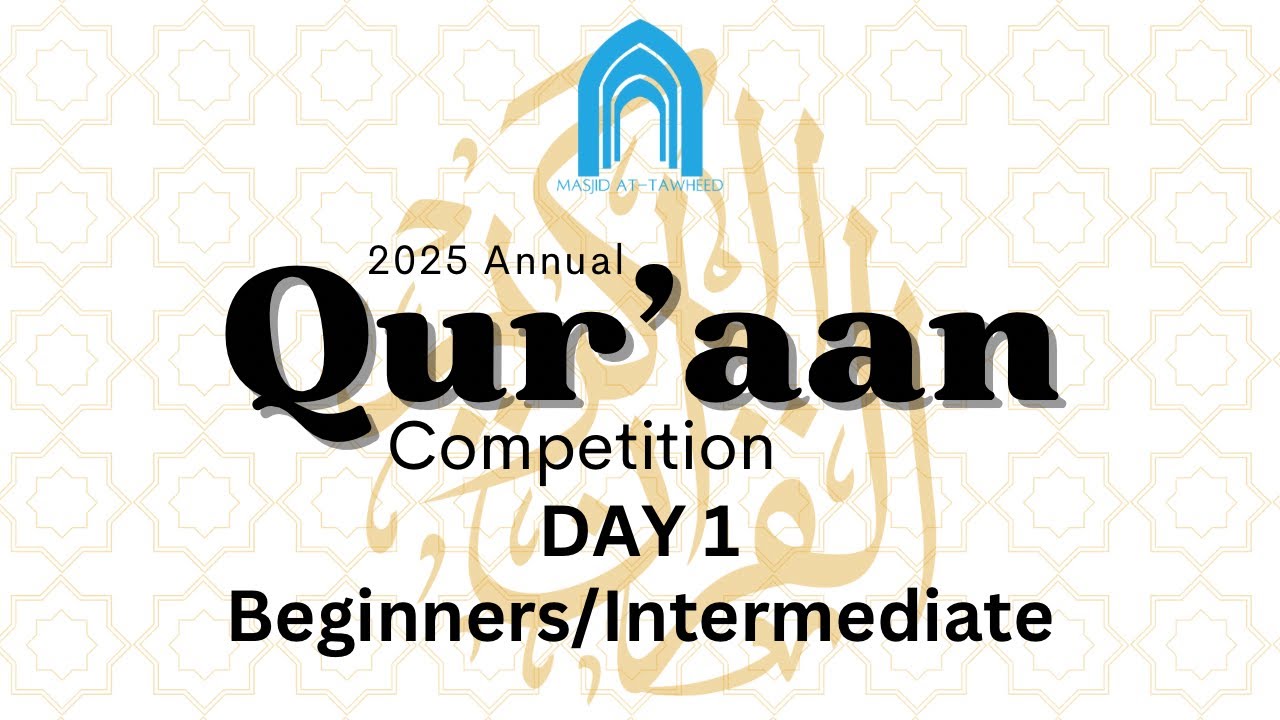 Annual Qur'aan Competition 2025 | Beginners & Intermediate | Day 1