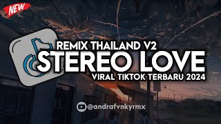 DJ STEREO LOVE REMIX THAILAND V2 VIRAL TIKTOK TERBARU 2024 🔥