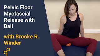 Home Exercise Program Pelvic Floor Myofascial Release With Ball With Brooke R Winder