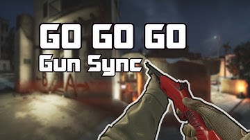 CS:GO GUNSYNC - Go Go Go