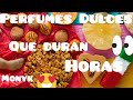 Perfumes DULCES que duran HORAS!!⏰😋 con una proyección tremenda!!!😱