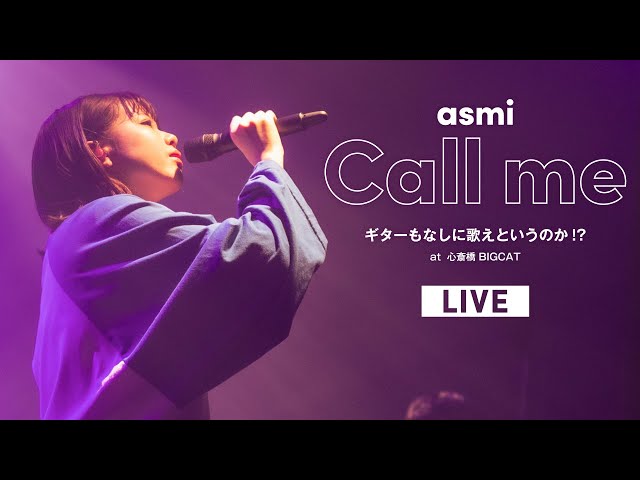Call me – asmi (Live at 心斎橋BIGCAT / 2022.05.21) class=