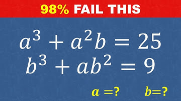 a^3 + a^2b = 25 ;  b^3 + ab^2 = 9  | Find a and b | math olympiad