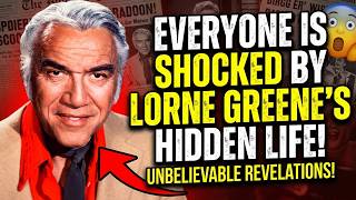 THE SHAMEFUL TRUTH LORNE GREENE NEVER WANTED YOU TO KNOW!