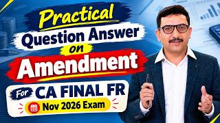 Full CA Final FR | Practical Question Answer on Amendments | Nov 2026 Exam | CA Parveen Sharma Update