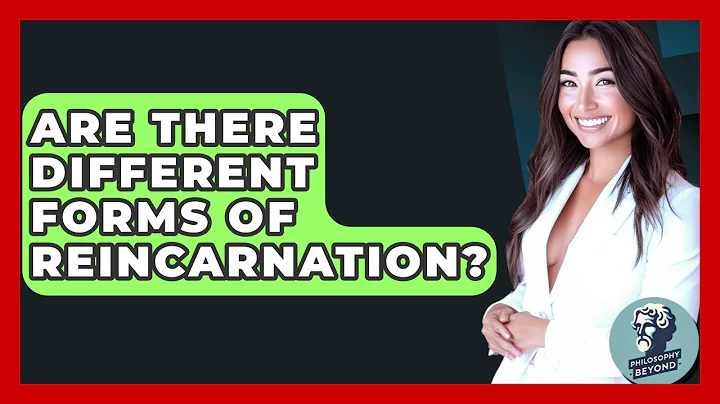 Are There Different Forms Of Reincarnation? - Philosophy Beyond