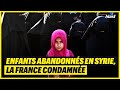 Enfants abandonns en syrie  la france condamne