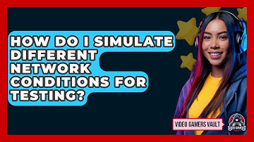 How Do I Simulate Different Network Conditions For Testing? - Video Gamers Vault
