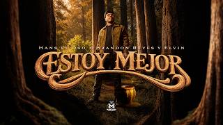 Hans el Oso - Estoy Mejor (Ft. Brandon Reyes y Elvin) (Video Lyric)