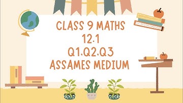 Class 9 maths exercise 12.1. Q1,Q2,Q3 chapter 12 in Assamese medium.