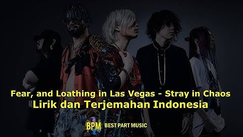 Fear, and Loathing in Las Vegas - Stray in Chaos (Lirik dan Terjemahan Indonesia)