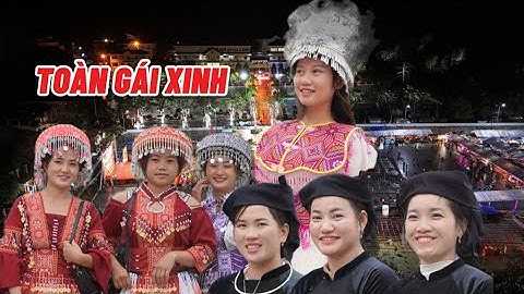 VỀ MIỀN GÁI ĐẸP BẢO LÂM - CAO BẰNG NGẮM GÁI XINH THĂM GIA LỄ HỘI VĂN HÓA CÁC DÂN TỘC "QUÊN LỐI VỀ"