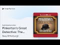 Pinkerton S Great Detective The By Beau Riffenburgh Audiobook Preview
