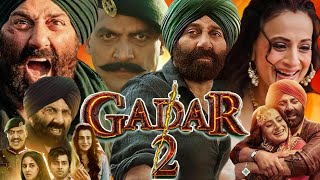 Gadar 2 Full Movie Hindi | Sunny Deol | Utkarsh Sharma | Ameesha P | Gadar 2 Movie | Review & Facts 