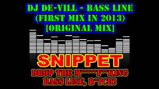 DJ De-Vill - Bass Line (First Mix In 2013) [Original Mix] (SNIPPET) [Bass Boost Edit] !!2013 HOT!!