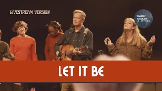 Video thumbnail of "Tommy Walker – "Let It Be" (Micah 6:8) [Livestream Version] | Soulful Scripture Songs"