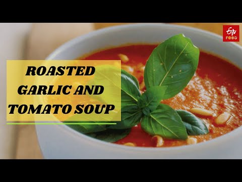 Roasted garlic and Tomato Soup | How to make Roasted Garlic Soup |ETV Bharat Food