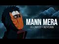 Mann Mera X Obito Uchiha Slowed Reverb Lofi Anime Mix AMV Mann Mera X Obito Uchiha Slowed Reverb Lofi Anime Mix AMV