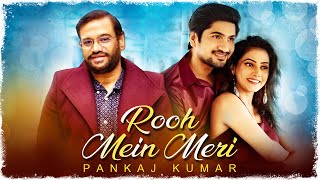 Rooh Me Meri | a Romantic Song by Pankaj Kumar