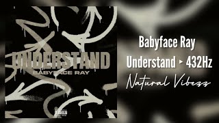 (432Hz) Babyface Ray - Understand