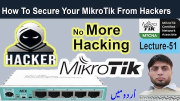 How To Secure Your MikroTik Router From Hackers | MTCNA | Lecture-51