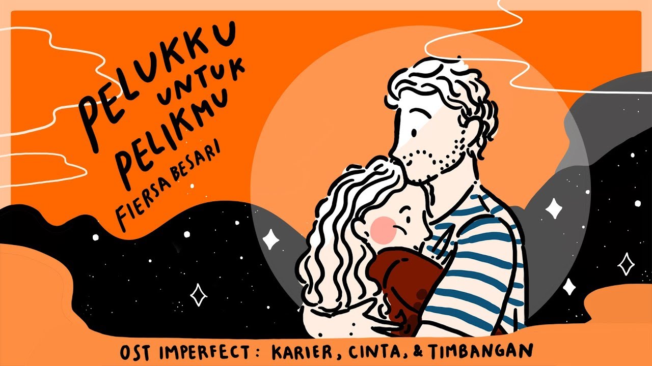 Fiersa Besari Pelukku Untuk Pelikmu Ost Imperfect Karier