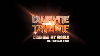 Dwayne Tryumf ft Copeland Green - Changed My World