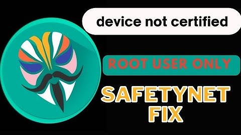 device not certified using root banking services after root safetynet fix bypass