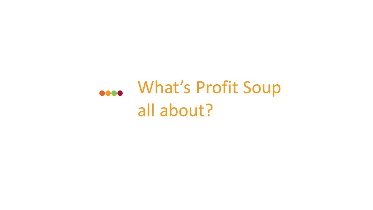 Profit Soup What's it All About? YouTube