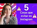 Crecer en instagram. 5 cosas que ⛔NO⛔ debes hacer