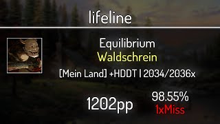 lifeline (9.51⭐) Equilibrium - Waldschrein [Mein Land] +HDDT 98.55% | 1❌ | 1202 PP