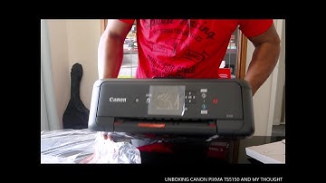 UNBOXING CANON PIXMA TS5150 AND MY THOUGHT
