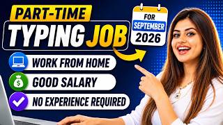 🔴Part Time Typing - Work From Home Job | For September 2026 | Open or all 🔥