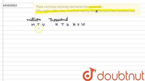 Place commas correctly and write the numerals : Fifty-eigh | Class 6 Maths | Doubtnut