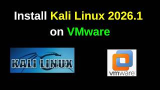 How to Download &amp; Install Kali Linux 2026.1 on VMware Workstation – FULL Guide!