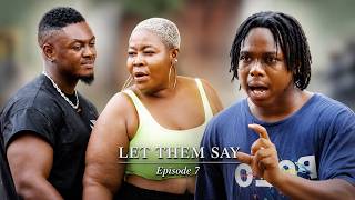 LET THEM SAY EPISODE 7 - KYEKYEKU, KENYA, ATO, VENZA, MAAME SARFOWAA, NANA ADJEI, BRAGO