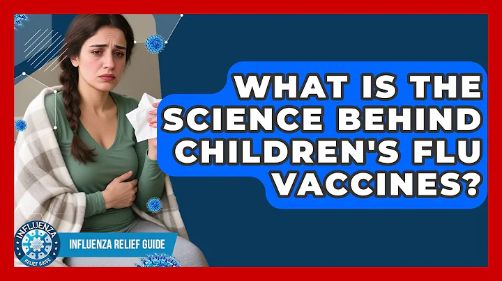 What Is The Science Behind Children's Flu Vaccines? - Influenza Relief Guide