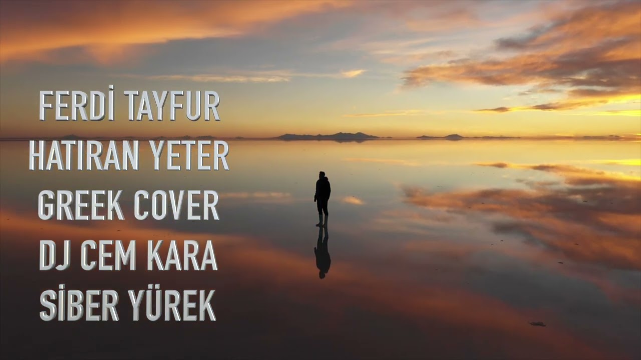 FERDİ TAYFUR HATIRAN YETER GREEK COVER DJ CEM KARA SİBER YÜREK