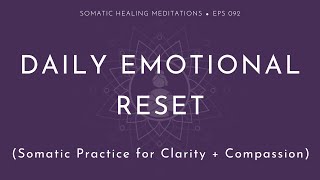 Daily Emotional Reset: Somatic Practice for Clarity and Compassion