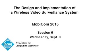 MobiCom 2015 - The Design and Implementation of a Wireless Video Surveillance System screenshot 2