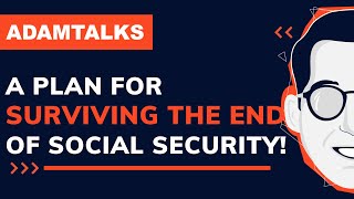 Adam Talks | A Plan for Surviving the End of Social Security