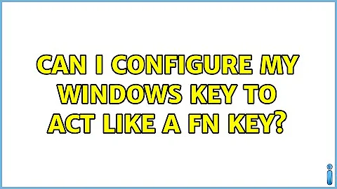 Can I configure my windows key to act like a fn key? (2 Solutions!!)